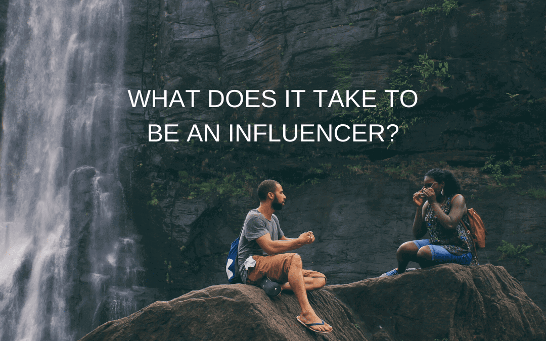 What does it take to be an influencer?